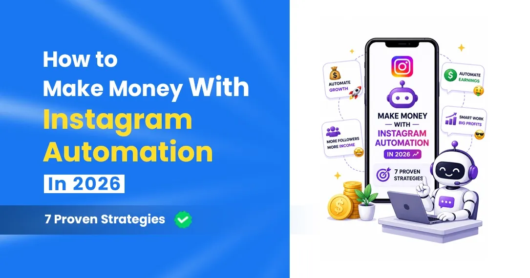 How to Make Money With Instagram Automation in 2026: 7 Proven Strategies That Actually Work
